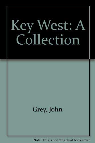 Key West: A Collection (9780966709742) by Grey, John; Swanbery, Christine; Serken, Ed