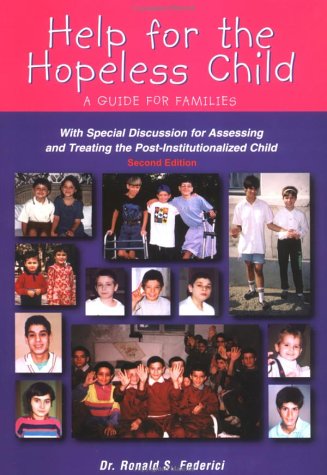 Beispielbild fr Help for the Hopeless Child: A Guide for Families (With Special Discussion for Assessing and Treating the Post-Institutionalized Child), Second Edition zum Verkauf von SecondSale