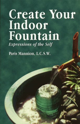 Imagen de archivo de Create Your Indoor Fountain: Expressions of the Self a la venta por Books From California