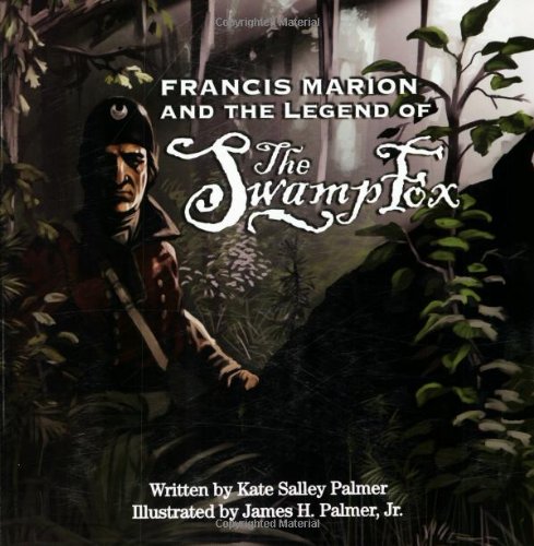 Beispielbild fr Francis Marion and the Legend of the Swamp Fox zum Verkauf von Goodwill Books