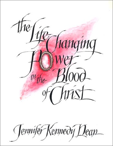 The Life Changing Power in the Blood of Christ (9780966712513) by Dean, Jennifer Kennedy