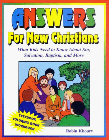 Imagen de archivo de Answers for New Christians : What Kids Need to Know about Sin, Salvation, Baptism and More a la venta por Better World Books