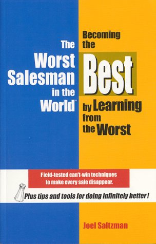 Imagen de archivo de The Worst Salesman in the World : Becoming the Best by Learning from the Worst a la venta por Better World Books