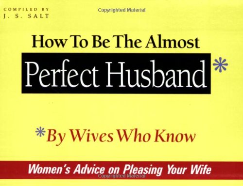 Beispielbild fr How to Be the Almost Perfect Husband: By Wives Who Know zum Verkauf von Wonder Book