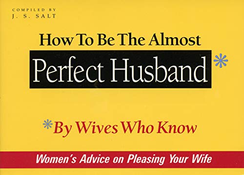 Stock image for How to Be the Almost Perfect Husband: By Wives Who Know for sale by Gulf Coast Books