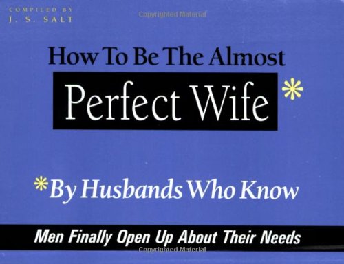 Beispielbild fr How to Be the Almost Perfect Wife : By Husbands Who Know zum Verkauf von Better World Books