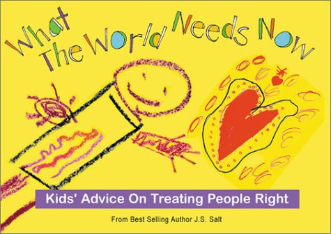 Imagen de archivo de What The World Needs Now Kids' Advice on Treating People Right a la venta por Books From California