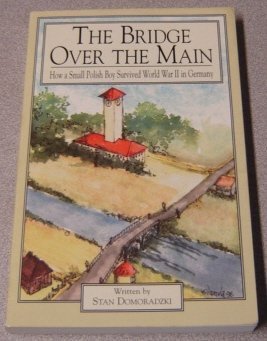 Imagen de archivo de The Bridge Over the Main: How a Small Polish Boy Survived World War II in Germany a la venta por ThriftBooks-Atlanta