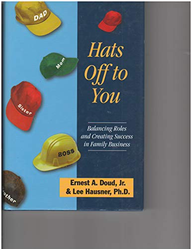 9780966718416: Hats Off to You, Balancing Roles and Creating Success in Family Business