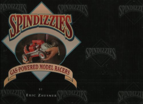 9780966723908: spindizzies,_gas-powered_model_racers