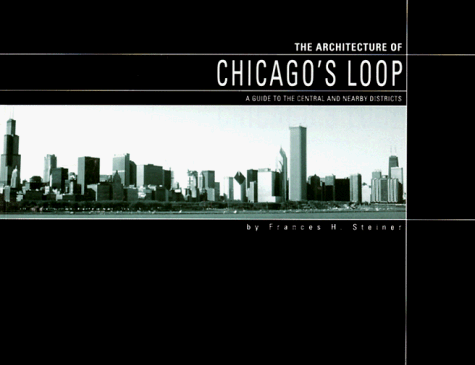 Imagen de archivo de The Architecture of Chicago's Loop: A Guide to the Central and Nearby Districts a la venta por SecondSale