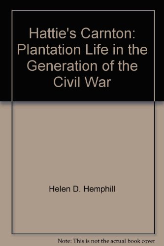 Stock image for Hattie's Carnton: Plantation Life in the Generation of the Civil War for sale by Muse Book Shop