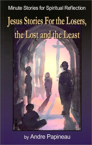 Stock image for Jesus Stories for the Losers, the Lost, and the Least for sale by Hippo Books