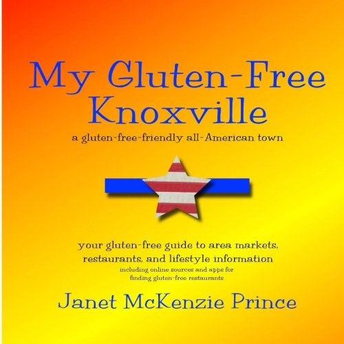 Imagen de archivo de My Gluten-Free Knoxville: Your gluten-free guide to area markets, restaurants, and lifestyle information a la venta por Revaluation Books