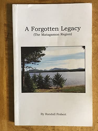 9780966730807: A forgotten legacy: (the Matagamon region)