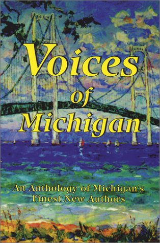 Stock image for Voices of Michigan: An anthology of Michigan's finest new authors for sale by Polly's Books