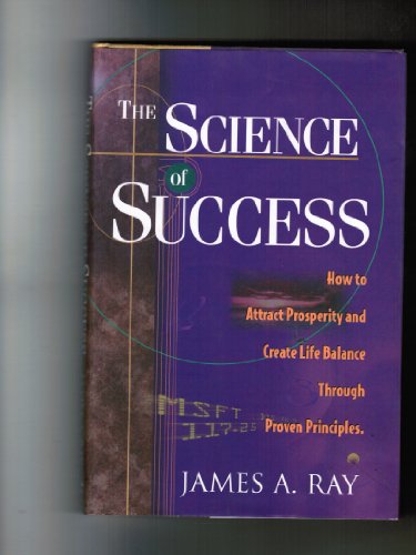 Beispielbild fr The Science of Success : How to Attract Prosperity and Create Life Balance Through Proven Principles zum Verkauf von Better World Books