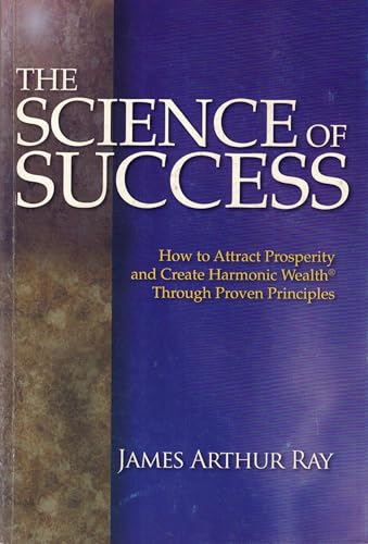 Imagen de archivo de The Science of Success: How To Attract Prosperity and Create Harmonic Wealth Through Proven Principles a la venta por SecondSale