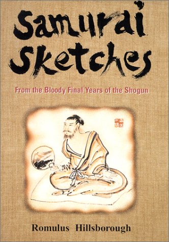 Beispielbild fr Samurai Sketches: From the Bloody Final Years of the Shogun zum Verkauf von Buchmarie