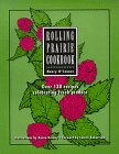 Beispielbild fr Rolling Prairie Cookbook: Over 130 Recipes Celebrating Fresh Produce zum Verkauf von Orion Tech