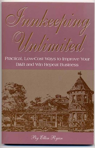 Stock image for Innkeeping Unlimited: Practical, Low-Cost Ways to Improve You B&b and Win Repeat Business for sale by 2Vbooks