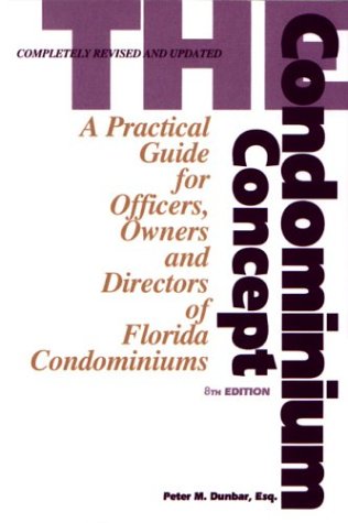 Beispielbild fr The Condominium Concept: A Practical Guide for Officers, Owners and Directors of Florida Condominiums, Eighth Edition zum Verkauf von RiLaoghaire