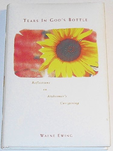 Stock image for Tears in God's Bottle : Reflections on Alzheimer's Caregiving for sale by Better World Books: West