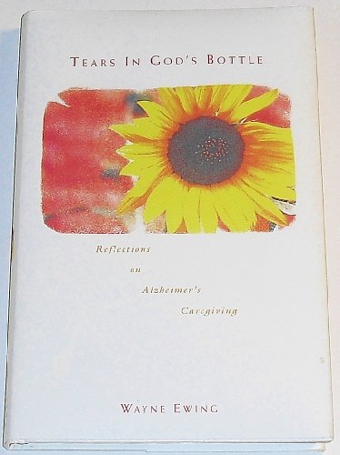 Stock image for Tears in God's Bottle: Reflections on Alzheimer's Caregiving for sale by ThriftBooks-Atlanta