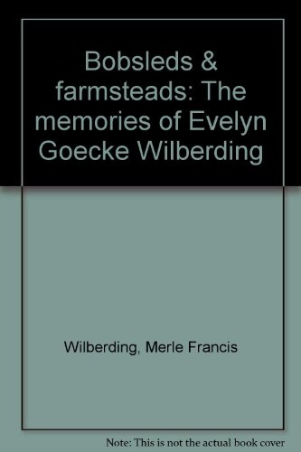 9780966758801: Bobsleds & farmsteads: The memories of Evelyn Goecke Wilberding by