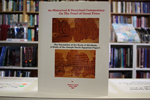 Beispielbild fr An historical & doctrinal commentary on the Pearl of Great Price ;: The facsimiles of the Book of Abraham ; A study of the Joseph Smith Egyptian papyri zum Verkauf von SecondSale