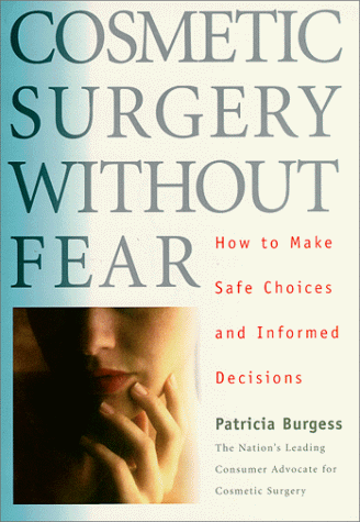 Stock image for Cosmetic Surgery Without Fear : How to Make Safe Choices and Informed Decisions for sale by RareNonFiction, IOBA