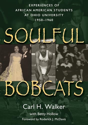 Imagen de archivo de Soulful Bobcats: Experiences of African American Students at Ohio University, 1950 "1960 a la venta por Books From California