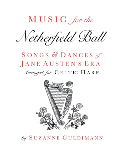 Beispielbild fr Music for the Netherfield Ball: Songs and Dances of Jane Austen's Era Arranged for Celtic Harp (Suzanne Guldimann Harp Music Books) zum Verkauf von Books Unplugged