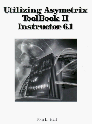 9780966771107: Utilizing Asymetrix ToolBook II Instructor 6.1