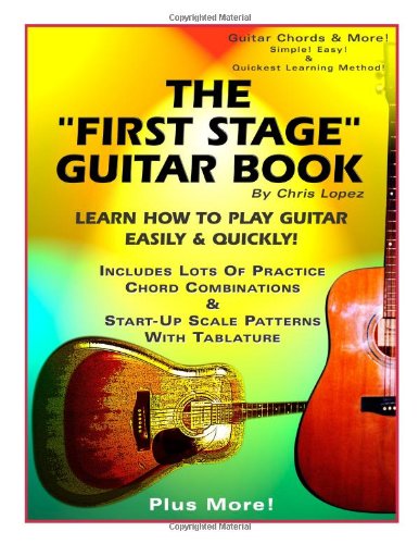 Beispielbild fr The "First Stage" Guitar Book - Learn How to Play Guitar Easily & Quickly! zum Verkauf von WorldofBooks