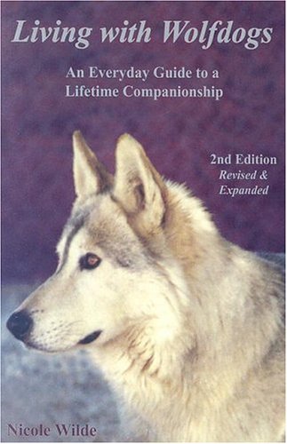 Stock image for Living with Wolfdogs: An Everyday Guide to a Lifetime Companionship, Second Edition (Wolf Hybrid Education) for sale by Once Upon A Time Books