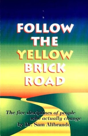 9780966773408: Follow The Yellow Brick Road: Five Disciplines of People Who Actually Change by