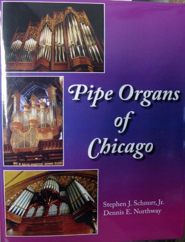 Stock image for Pipe Organs of Chicago for sale by Jay W. Nelson, Bookseller, IOBA