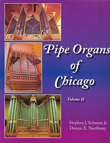 Stock image for Pipe Organs of Chicago: Volume II for sale by Books of the Smoky Mountains