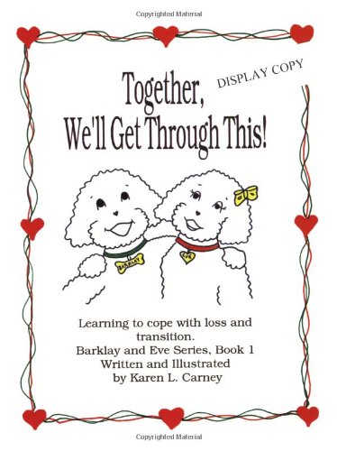 9780966782004: Together, We'll Get Through This: Learning to Cope With Loss and Transition (Barklay and Eve Ser)