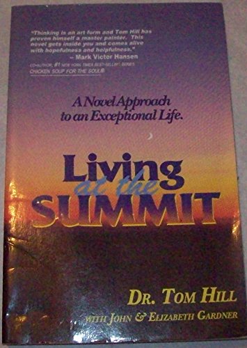 Stock image for Living At The Summit: A Novel Approach To An Exceptional Life for sale by Wonder Book