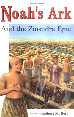 Noah's Ark and the Ziusudra Epic: Sumerian Origins of the Flood Myth