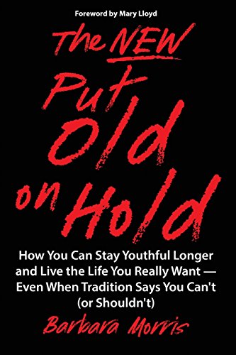 Beispielbild fr The New Put Old on Hold: How You Can Stay Youthful Longer and Live the Life You Really Want -- Even When Tradition Says You Can't (or Shouldn't) zum Verkauf von austin books and more