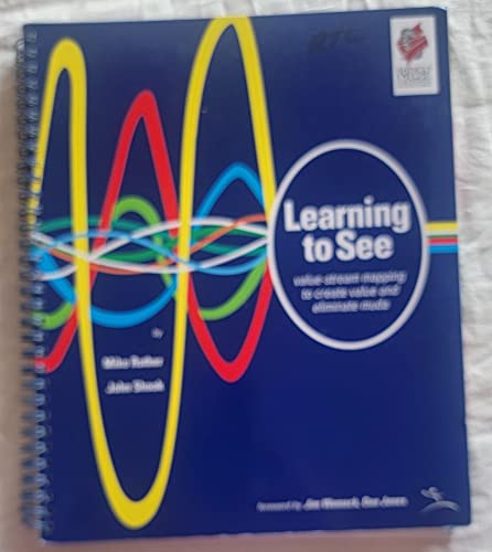 9780966784305: Learning to See: Value Stream Mapping to Add Value and Eliminate Muda: Value-Stream Mapping to Create Value and Eliminate Muda : Version 1.3 June 2003