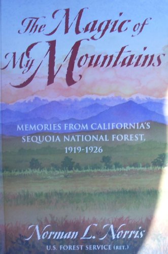 9780966792201: The magic of my mountains: Memories from California's Sequoia National Forest, 1919-1926