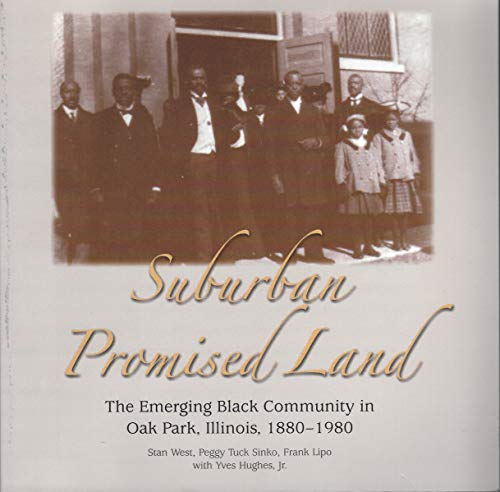 Imagen de archivo de Suburban Promised Land: The Emerging Black Community in Oak Park, Illinois 1880-1980 a la venta por Open Books