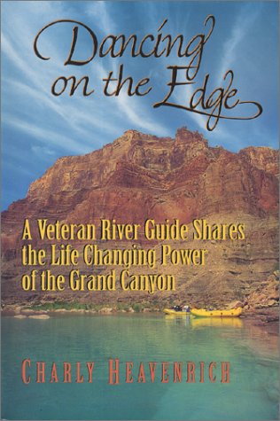Stock image for Dancing on the Edge: A Veteran River Guide Shares the Transforming Power of the Grand Canyon for sale by Virginia Martin, aka bookwitch