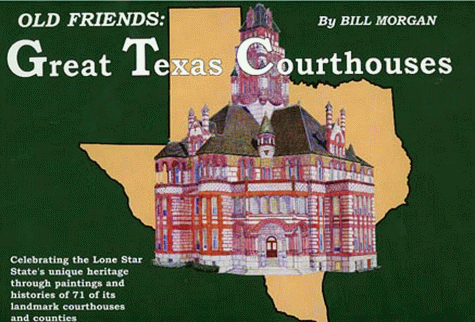 Old Friends: Great Texas Courthouses (9780966799941) by Bill Morgan