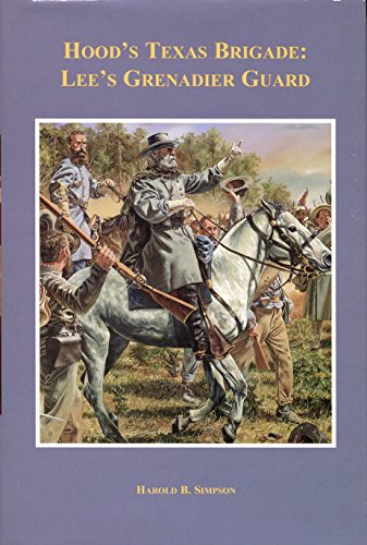 9780966799965: Hood's Texas Brigade: Lee's Grenadier Guard