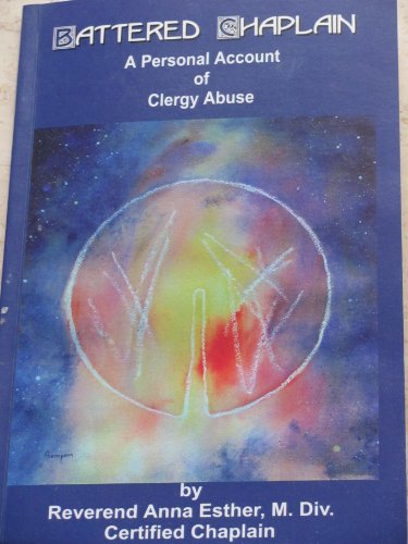 Imagen de archivo de Battered Chaplain: A Personal Account of Clergy Abuse a la venta por Open Books